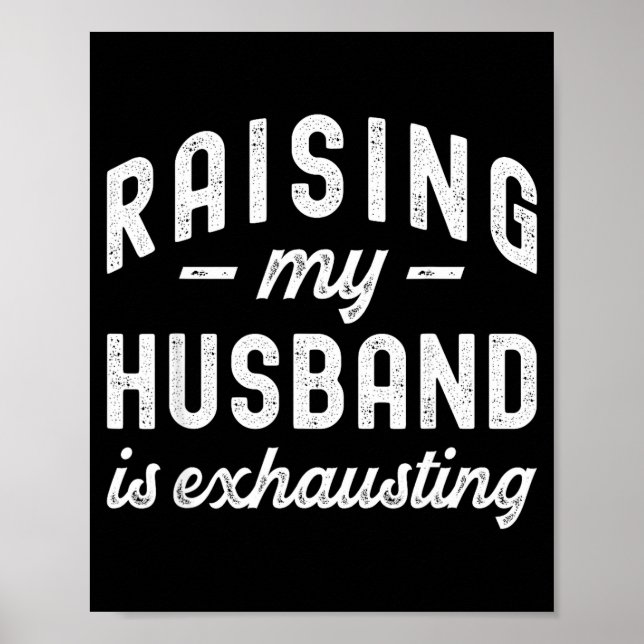 Raising My Husband Is Exhausting Funny Wife Valent Poster (Front)