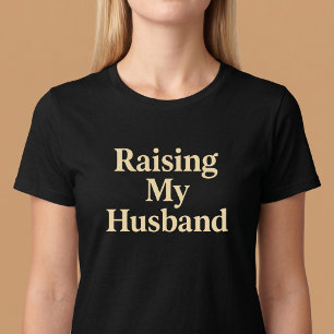 Raising My Husband T-Shirt