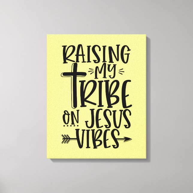 Raising My Tribe on Jesus Canvas Print (Front)
