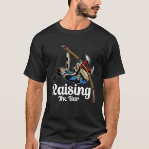 Raising The Bar  Pole Vault Jumper Costume Pole Va T-Shirt
