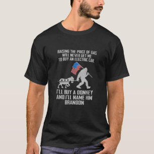 Raising The Price Of Gas Will Never Get Me To Buy T-Shirt