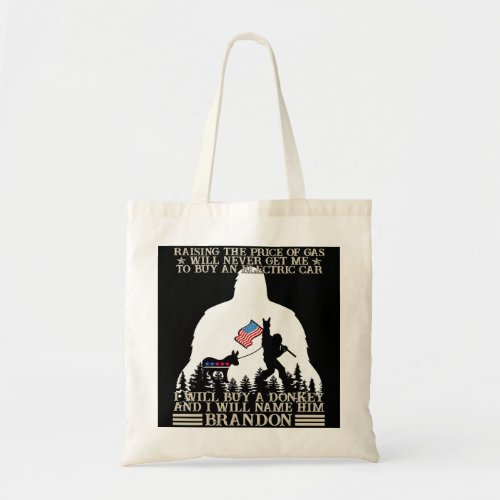 Raising The Price Of Gas Will Never Get Me To Buy Tote Bag