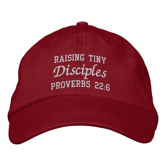 Raising Tiny Disciples Proverbs 22:6 Embroidered Baseball Cap (Front)