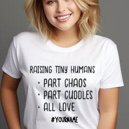 Raising Tiny Humans Cute All Love Mothers Day Gift T-Shirt