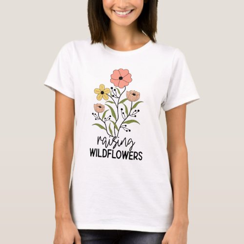 Raising wild flowers T_Shirt
