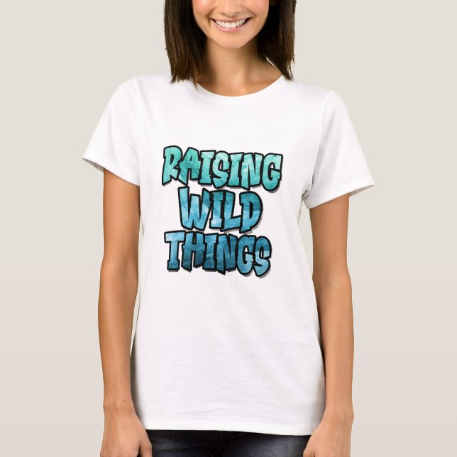 Raising Wild Things, Bold Modern Typo T-Shirt (Front)