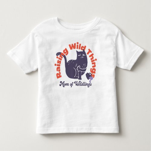Raising Wild Things Funny Cat Mom Toddler T_shirt