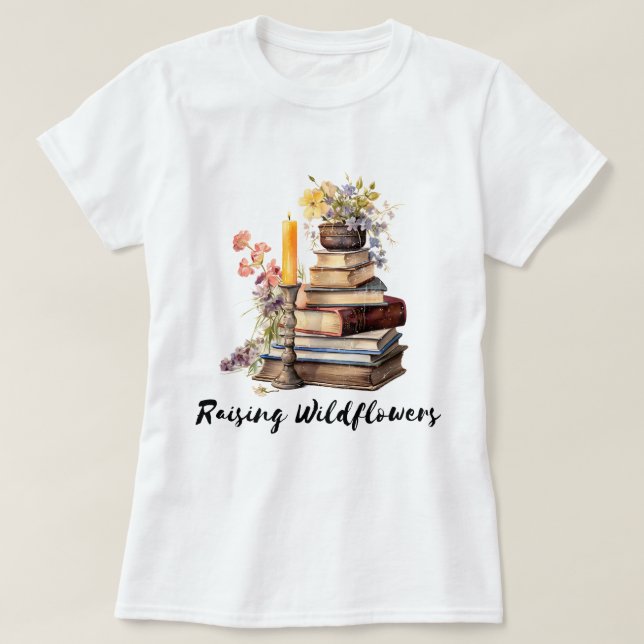 Raising Wildflowers Books T-Shirt (Design Front)