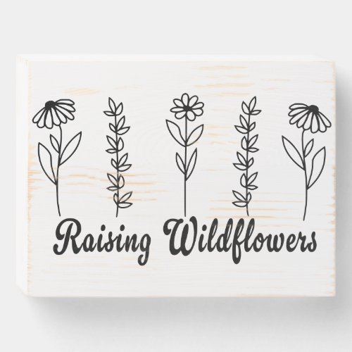 Raising Wildflowers Wood Decor Wooden Box Sign