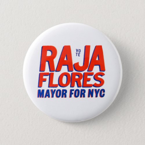 Raja Flores for Mayor Button