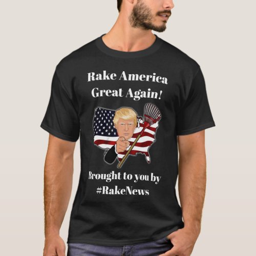 Rake America Great Again Trump Humor T_Shirt