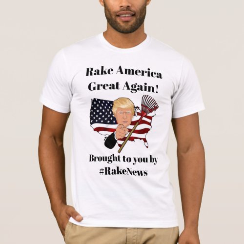 Rake America Great Again Trump Humor T_Shirt