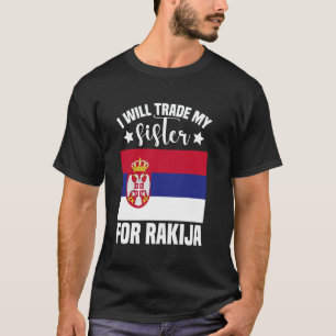 Rakija Glasses Croatian LiquorTrade My Sister Raki T-Shirt