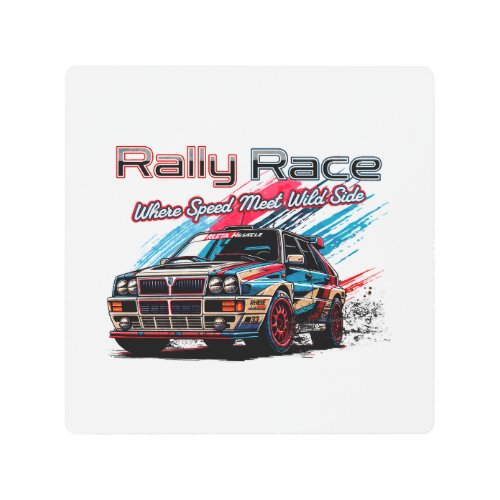 RALLY RACE _ WHEN SPEED MEET WILD SIDE METAL PRINT