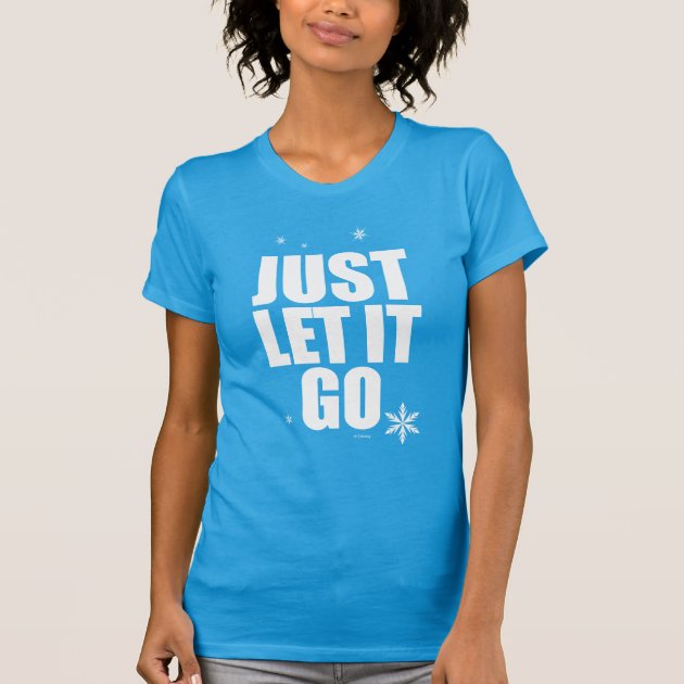 just let it go t shirt