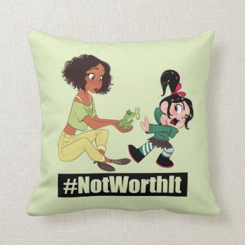 Ralph Breaks The Internet | Tiana - #notworthit Throw Pillow by wreckitralph at Zazzle