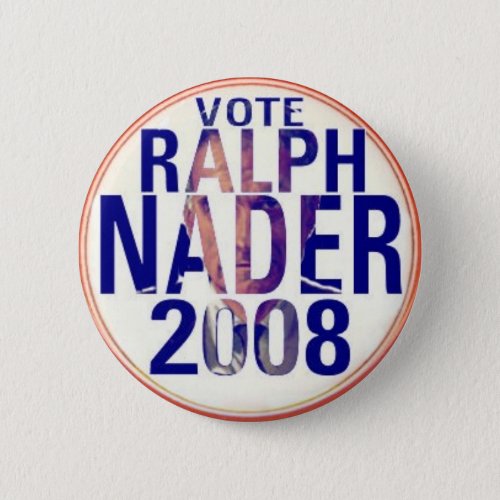 Ralph Nader 2008 Button