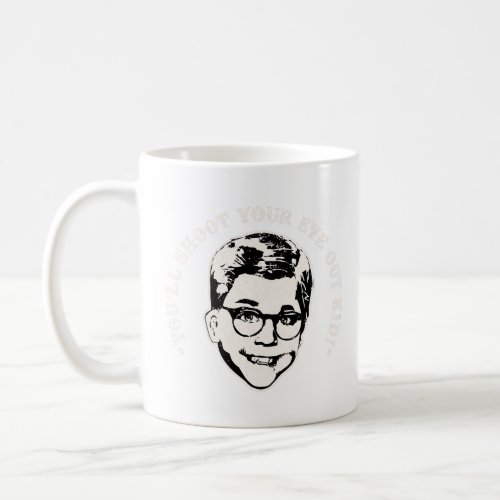 Ralphie Youll Shoot Your Eye Out Kid Christmas Sto Coffee Mug