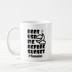 Ramadan - Dont use me before sunset Coffee Mug