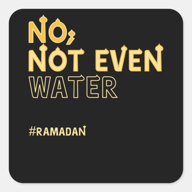 Ramadan Kareem Mubarak Fasting No Water Square Sticker (Front)