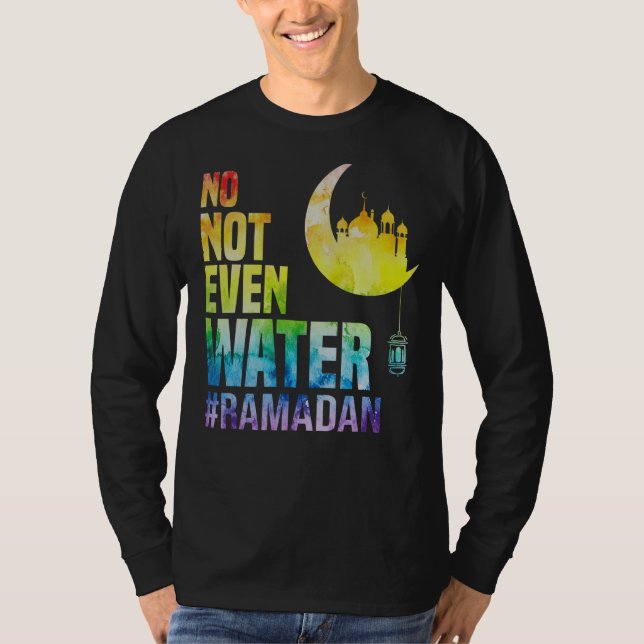 Ramadan Kareem No Not Even Water Ramadan Fasting M T-Shirt (Front)