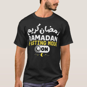 Ramadan Karim Quote Fasting Mode On Cool Ramadan K T-Shirt