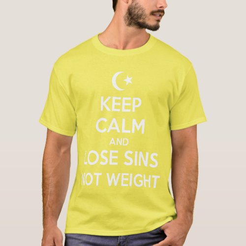 Ramadan Keep Calm And Lose Sins Not Weight T_Shirt