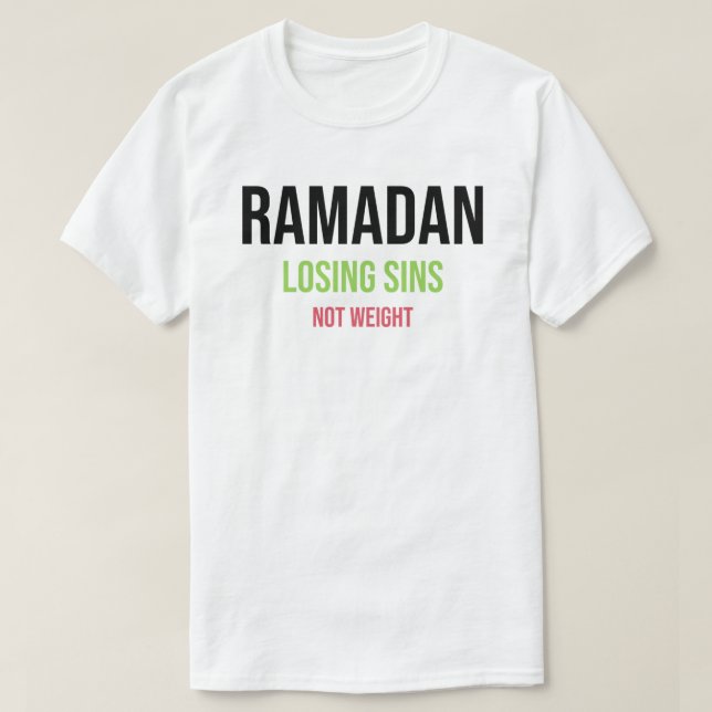 Ramadan Losing Sins not Weight T-Shirt (Design Front)