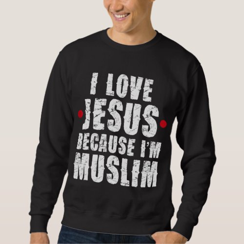 Ramadan Mubarak Quran I Love Jesus Muslim Gift Sweatshirt
