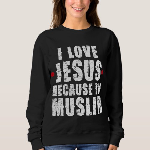 Ramadan Mubarak Quran I Love Jesus Muslim Gift Sweatshirt