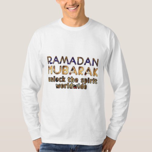 Ramadan Mubarak unlock the spirit worldwide  T_Shirt