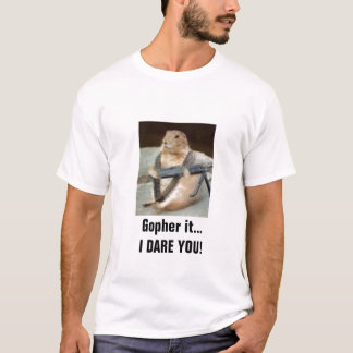 rambo gopher, Gopher it...I DARE YOU! T-Shirt