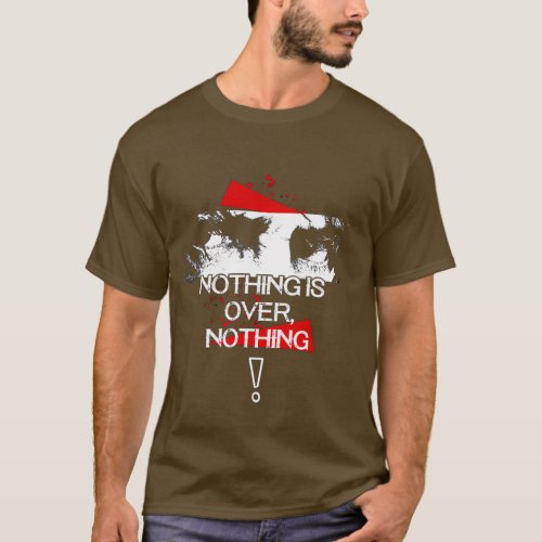 Rambo NOTHING IS OVER NOTHING T_Shirt