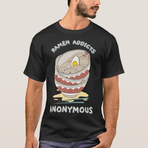 Ramen Addicts Anonymous  T_Shirt