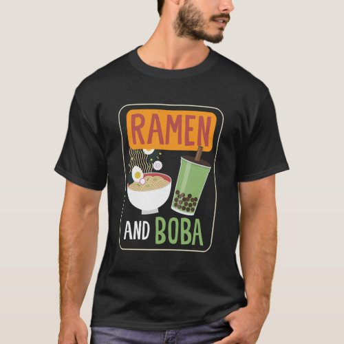 Ramen And Boba Food Bowl Asian Cuisine Noodles Ram T_Shirt