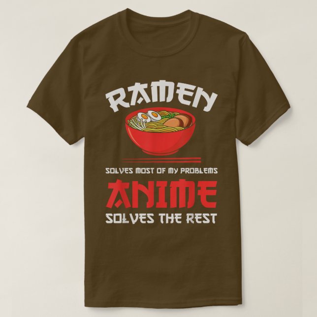 Ramen & Anime solve problems Ramen & Anime T-Shirt (Design Front)