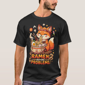 Ramen Before Problems Cute Kawaii Ramen Lover T-Shirt