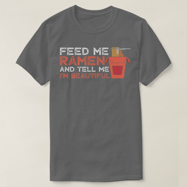 Ramen Feeding Beautiful Funny Foodie Noodle T-Shirt (Design Front)