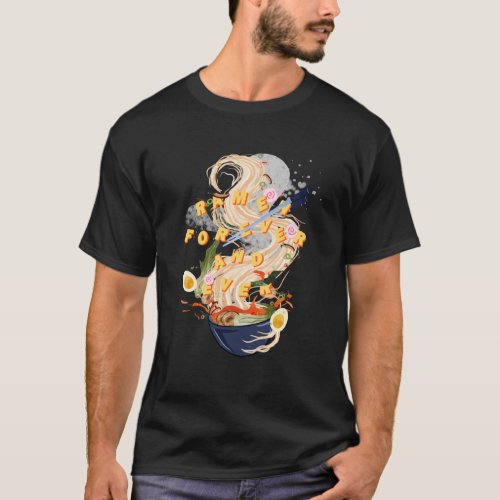 Ramen For Ever and Ever2517png2517 T_Shirt