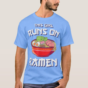 Ramen Girls Japanese Food This Girl Runs On Ramen T-Shirt