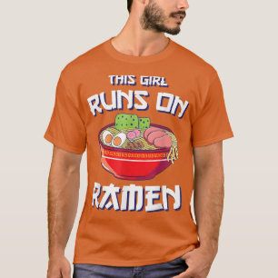 Ramen Girls Japanese Food This Girl Runs On Ramen T-Shirt