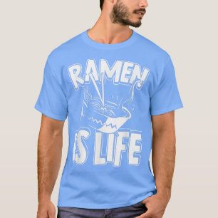 Ramen Is Life Anime Japanese Noodle Soup  T-Shirt