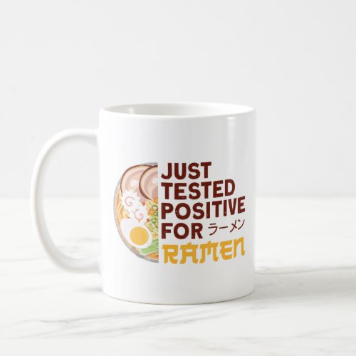 Ramen Noodle Just Tested Positive For Ramen Bowl Coffee Mug