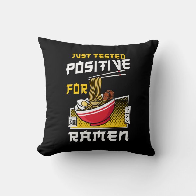 Ramen Noodle Just Tested Positive For Ramen Bowl Throw Pillow (Front)