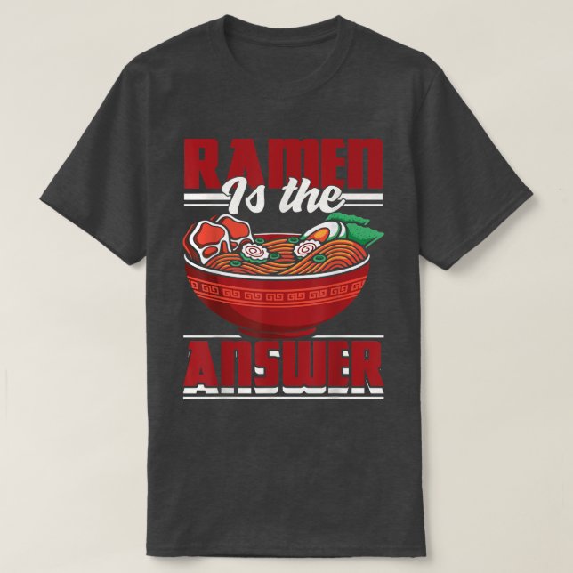 Ramen Noodles Gift Men Women Funny Ramen Is The An T-Shirt (Design Front)