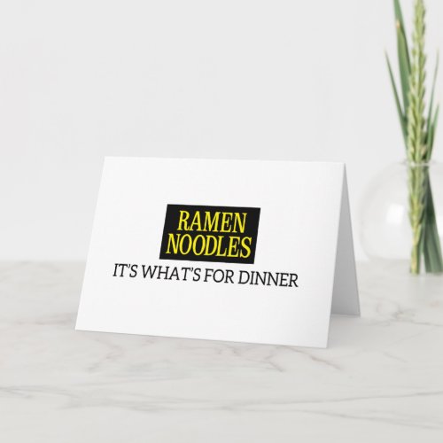Ramen Noodles its whats for dinner card