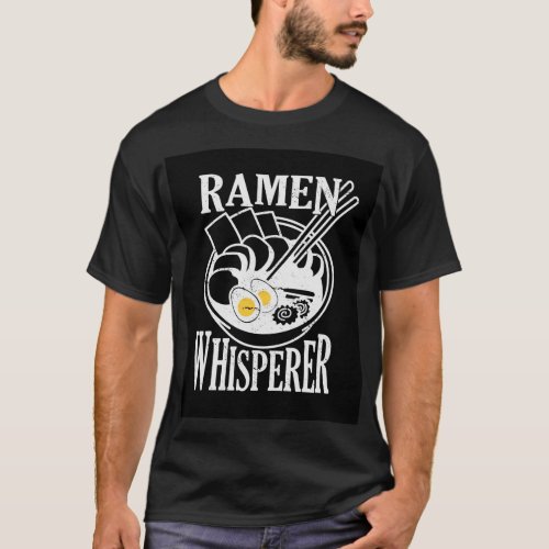Ramen Whisperer Noodles Soup Lover Japan Chef png T_Shirt
