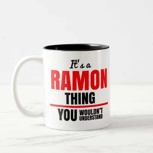 Ramon thing you wouldnt understand name Two_Tone coffee mug