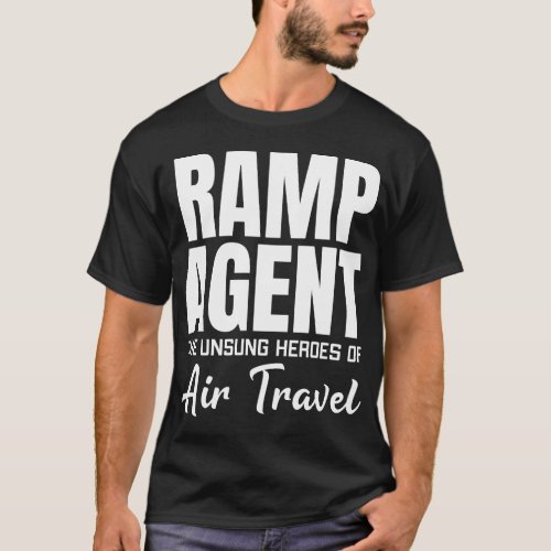 Ramp Agent The Unsung Heroes Of Air Travel T_Shirt