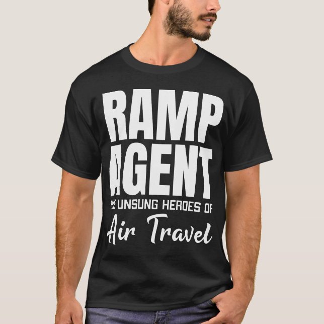 Ramp Agent The Unsung Heroes Of Air Travel T-Shirt (Front)